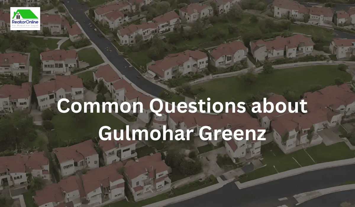 Ansering common questions about Gulmohar Greenz also know as Gulmohar Greens