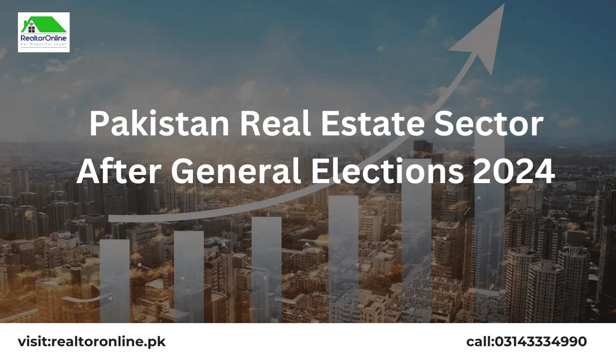 Pakistan Real Estate Sector After General Elections 2024