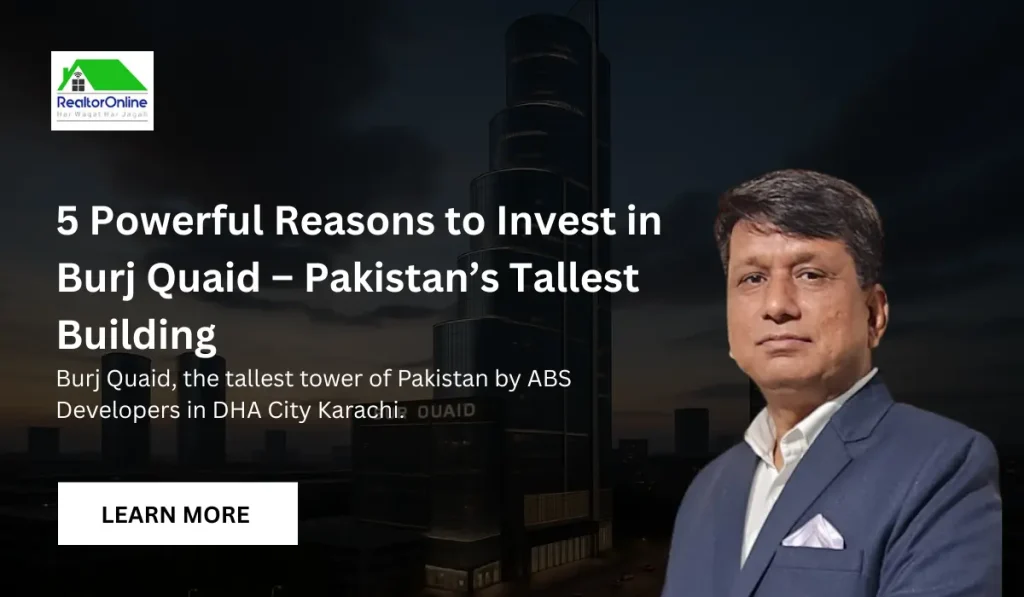 5 Powerful Reasons to Invest in Burj Quaid – Pakistan’s Tallest Building