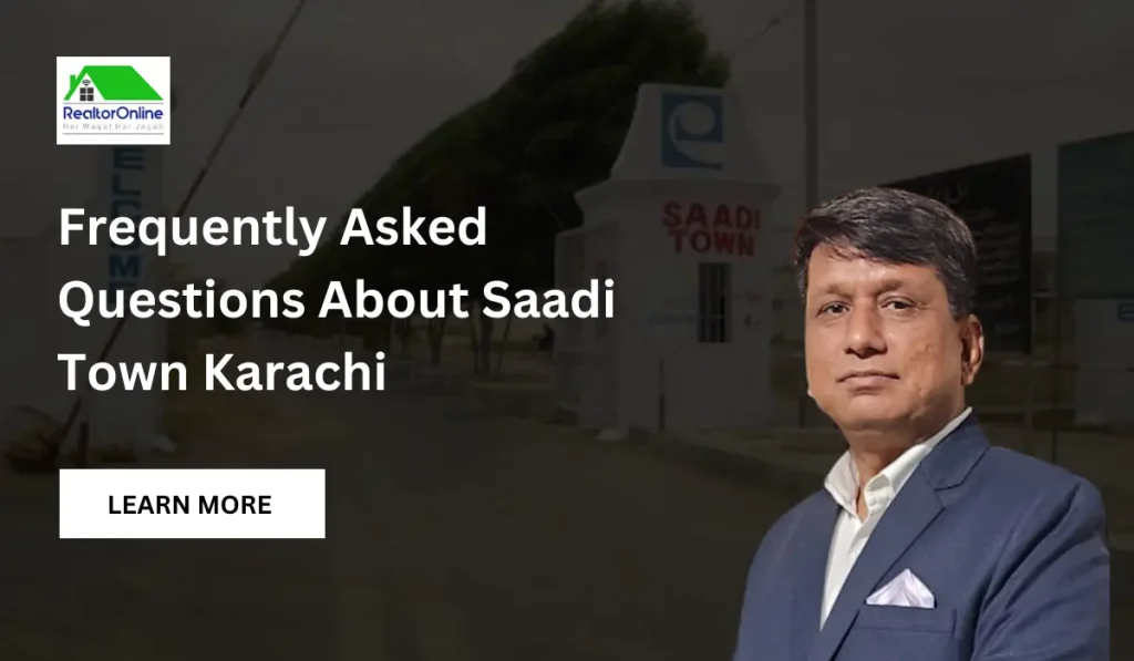 Frequently Asked Questions About Saadi Town Karachi