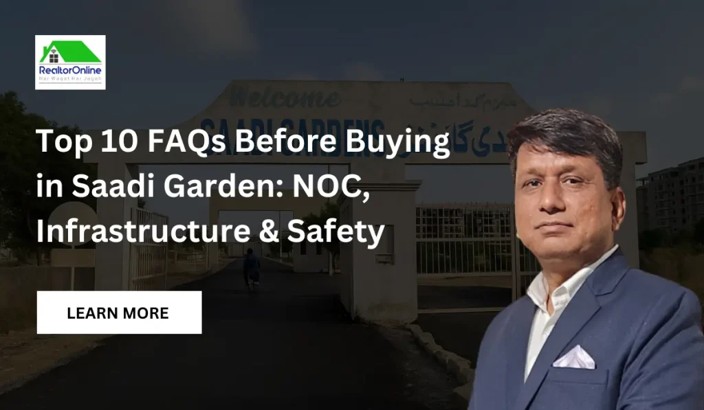 Top 10 FAQs Before Buying in Saadi Garden: NOC, Infrastructure & Safety